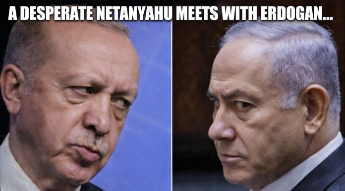 Did Netanyahu Meet Erdogan in a Bid to Pull Turkey Into the War Against Iran?